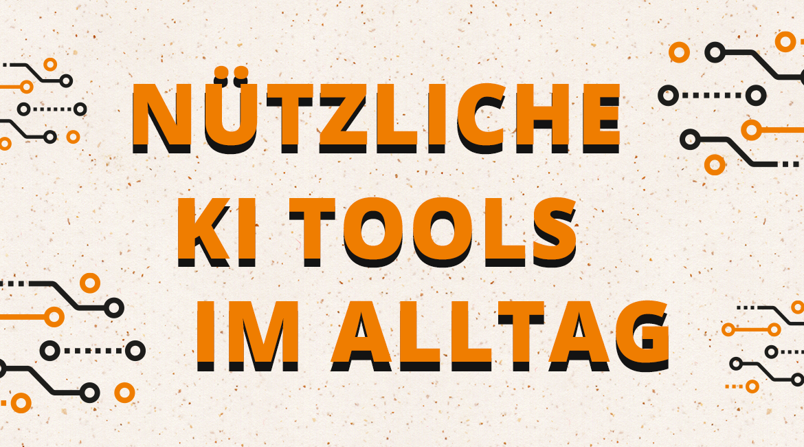 Auf dem Bild steht der Text "Nützliche KI Tools im Alltag" um den Schriftzug herum sind technologische Linien und Punkte in orange und schwarz, der Schriftzug ist ebenfalls in orange und schwarz